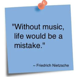 Without music, life would be a mistake