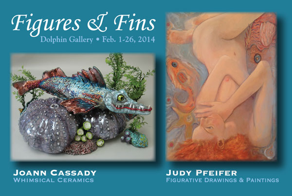 Figures & Fins - Joann Cassady and Judy Pfeifer at the Dolphin Gallery, February, 2014